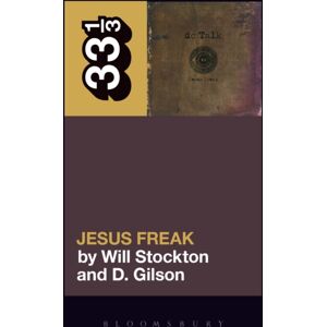 Bloomsbury Publishing Plc Dc Talk’s Jesus Freak Bloomsbury Publishing Plc Dc Talk’s Jesus Freak