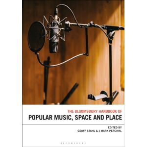 Bloomsbury Publishing Plc The Bloomsbury Handbook Of Popular Music, Space And Place Bloomsbury Publishing Plc The Bloomsbury Handbook Of Popular Music, Space And Place