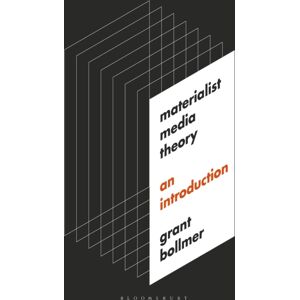 Bloomsbury Publishing Plc Materialist Media Theory : An Introduction Bloomsbury Publishing Plc Materialist Media Theory : An Introduction