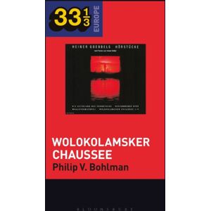 Bloomsbury Publishing Plc Heiner Muller And Heiner Goebbels’s Wolokolamsker Chaussee Bloomsbury Publishing Plc Heiner Muller And Heiner Goebbels’s Wolokolamsker Chaussee