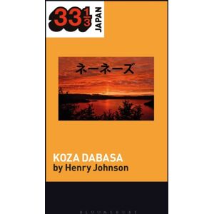 Bloomsbury Publishing Plc Nenes' Koza Dabasa : Okinawa In The World Music Market Bloomsbury Publishing Plc Nenes' Koza Dabasa : Okinawa In The World Music Market