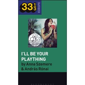 Bloomsbury Publishing Plc Bea Palya'S I'Ll Be Your Plaything Bloomsbury Publishing Plc Bea Palya'S I'Ll Be Your Plaything