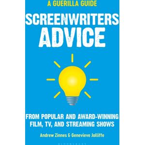 Bloomsbury Publishing Plc Screenwriters Advice : From Popular And Award Winning Film, Tv, And Streaming Shows Bloomsbury Publishing Plc Screenwriters Advice : From Popular And Award Winning Film, Tv, And Streaming Shows