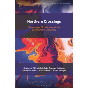 Bloomsbury Publishing Plc Northern Crossings : Translation, Circulation And The Literary Semi-Periphery Bloomsbury Publishing Plc Northern Crossings : Translation, Circulation And The Literary Semi-Periphery
