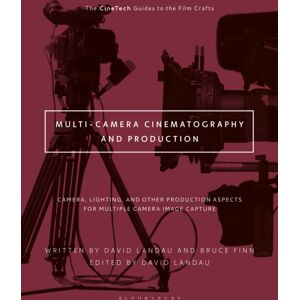 Bloomsbury Publishing Plc Multi-Camera Cinematography And Production : Camera, Lighting, And Other Production Aspects For Multiple Camera Image Capture Bloomsbury Publishing Plc Multi-Camera Cinematography And Production : Camera, Lighting, And Other Production Aspects For Multiple Camera Image Capture