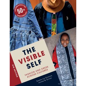 Bloomsbury Publishing PLC The Visible Self : Fashion And Dress Across Cultures Bloomsbury Publishing PLC The Visible Self : Fashion And Dress Across Cultures