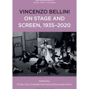 Bloomsbury Publishing Plc Vincenzo Bellini On Stage And Screen, 1935-2020 Bloomsbury Publishing Plc Vincenzo Bellini On Stage And Screen, 1935-2020
