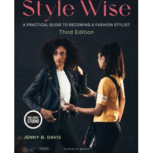 Bloomsbury Publishing PLC Style Wise : A Practical Guide To Becoming A Fashion Stylist Bloomsbury Publishing PLC Style Wise : A Practical Guide To Becoming A Fashion Stylist