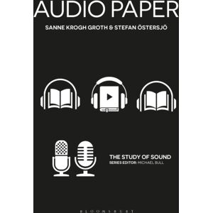 Bloomsbury Publishing Plc Audio Paper : Using Sound To Create Approaches To Research Bloomsbury Publishing Plc Audio Paper : Using Sound To Create Approaches To Research