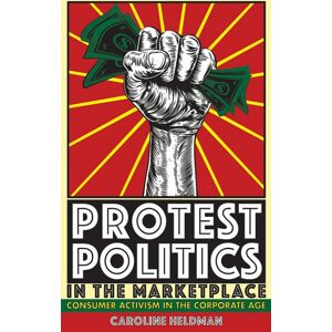 Cornell University Press Protest Politics In The Marketplace : Consumer Activism In The Corporate Age Cornell University Press Protest Politics In The Marketplace : Consumer Activism In The Corporate Age
