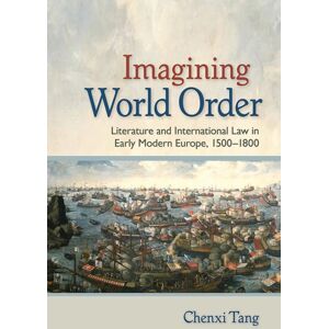 Cornell University Press Imagining World Order : Literature And International Law In Early Modern Europe, 1500–1800 Cornell University Press Imagining World Order : Literature And International Law In Early Modern Europe, 1500–1800