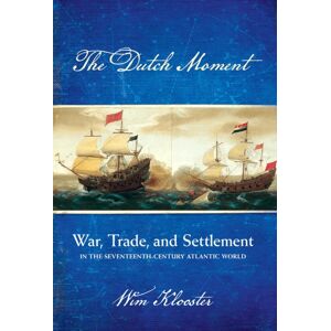 Cornell University Press The Dutch Moment : War, Trade, And Settlement In The Seventeenth-Century Atlantic World Cornell University Press The Dutch Moment : War, Trade, And Settlement In The Seventeenth-Century Atlantic World