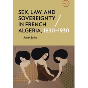 Cornell University Press Sex, Law, And Sovereignty In French Algeria, 1830–1930 Cornell University Press Sex, Law, And Sovereignty In French Algeria, 1830–1930