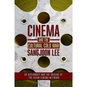 Cornell University Press Cinema And The Cultural Cold War : Us Diplomacy And The Origins Of The Asian Cinema Network Cornell University Press Cinema And The Cultural Cold War : Us Diplomacy And The Origins Of The Asian Cinema Network