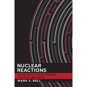 Cornell University Press Nuclear Reactions : How Nuclear-Armed States Behave Cornell University Press Nuclear Reactions : How Nuclear-Armed States Behave