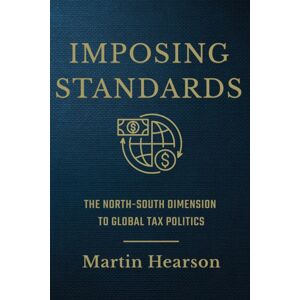 Cornell University Press Imposing Standards : The North-South Dimension To Global Tax Politics Cornell University Press Imposing Standards : The North-South Dimension To Global Tax Politics