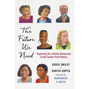 Cornell University Press The Future We Need : Organizing For A Better Democracy In The Twenty-First Century Cornell University Press The Future We Need : Organizing For A Better Democracy In The Twenty-First Century