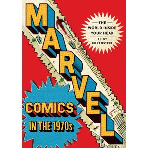 Cornell University Press Marvel Comics In The 1970s : The World Inside Your Head Cornell University Press Marvel Comics In The 1970s : The World Inside Your Head