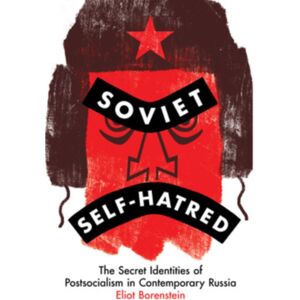 Cornell University Press Soviet Self-Hatred : The Secret Identities Of Postsocialism In Contemporary Russia Cornell University Press Soviet Self-Hatred : The Secret Identities Of Postsocialism In Contemporary Russia