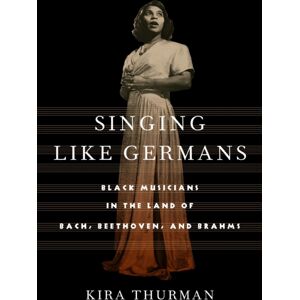 Cornell University Press Singing Like Germans : Black Musicians In The Land Of Bach, Beethoven, And Brahms Cornell University Press Singing Like Germans : Black Musicians In The Land Of Bach, Beethoven, And Brahms
