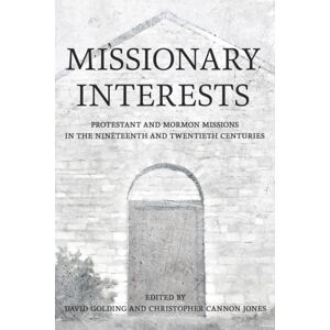 Cornell University Press Missionary Interests : Protestant And Mormon Missions Of The Nineteenth And Twentieth Centuries Cornell University Press Missionary Interests : Protestant And Mormon Missions Of The Nineteenth And Twentieth Centuries