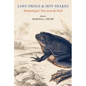 Cornell University Press Lost Frogs And Hot Snakes : Herpetologists' Tales From The Field Cornell University Press Lost Frogs And Hot Snakes : Herpetologists' Tales From The Field