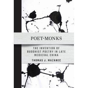 Cornell University Press Poet-Monks : The Invention Of Buddhist Poetry In Late Medieval China Cornell University Press Poet-Monks : The Invention Of Buddhist Poetry In Late Medieval China