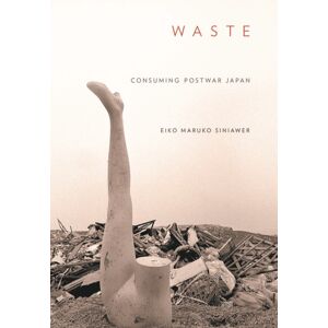 Cornell University Press Waste : Consuming Postwar Japan Cornell University Press Waste : Consuming Postwar Japan