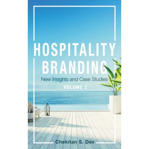 Cornell University Press Hospitality Branding, Volume 2 : Insights And Case Studies Cornell University Press Hospitality Branding, Volume 2 : Insights And Case Studies