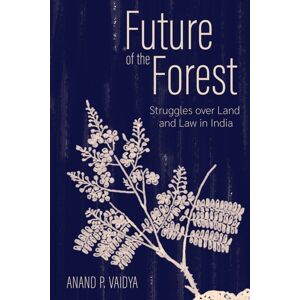 Cornell University Press Future Of The Forest : Struggles Over Land And Law In India Cornell University Press Future Of The Forest : Struggles Over Land And Law In India