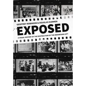 Cornell University Press Exposed : A Visual History Of The Destruction Of The Indonesian Left Cornell University Press Exposed : A Visual History Of The Destruction Of The Indonesian Left