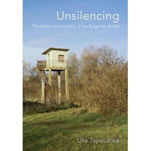 Cornell University Press Unsilencing : The History And Legacy Of The Bulgarian Gulag Cornell University Press Unsilencing : The History And Legacy Of The Bulgarian Gulag