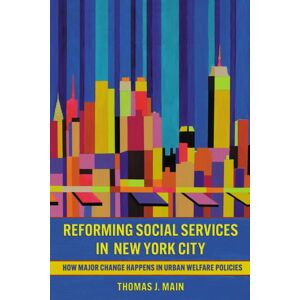 Cornell University Press Reforming Social Services In York City : How Major Change Happens In Urban Welfare Policies Cornell University Press Reforming Social Services In York City : How Major Change Happens In Urban Welfare Policies