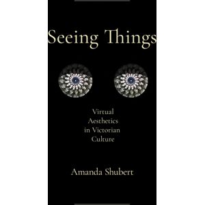 Cornell University Press Seeing Things : Virtual Aesthetics In Victorian Culture Cornell University Press Seeing Things : Virtual Aesthetics In Victorian Culture