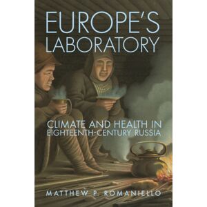 Cornell University Press Europe'S Laboratory : Climate And Health In Eighteenth-Century Russia Cornell University Press Europe'S Laboratory : Climate And Health In Eighteenth-Century Russia