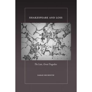 Cornell University Press Shakespeare And Loss : The Late, Great Tragedies Cornell University Press Shakespeare And Loss : The Late, Great Tragedies