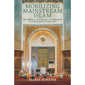 Cornell University Press Mobilizing Mainstream Islam : The Politics Of Orthodoxy In Indonesia In Comparative Perspective Cornell University Press Mobilizing Mainstream Islam : The Politics Of Orthodoxy In Indonesia In Comparative Perspective