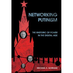 Cornell University Press Networking Putinism : The Rhetoric Of Power In The Digital Age Cornell University Press Networking Putinism : The Rhetoric Of Power In The Digital Age