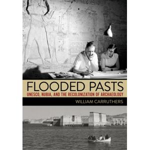 Cornell University Press Flooded Pasts : Unesco, Nubia, And The Recolonization Of Archaeology Cornell University Press Flooded Pasts : Unesco, Nubia, And The Recolonization Of Archaeology