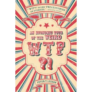 Stanford University Press Wtf?! : An Economic Tour Of The Weird Stanford University Press Wtf?! : An Economic Tour Of The Weird