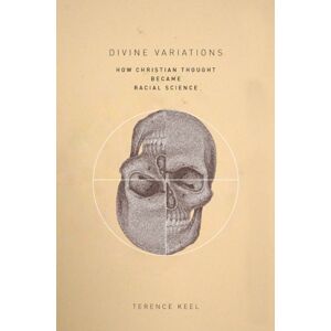 Stanford University Press Divine Variations : How Christian Thought Became Racial Science Stanford University Press Divine Variations : How Christian Thought Became Racial Science