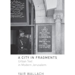 Stanford University Press A City In Fragments : Urban Text In Modern Jerusalem Stanford University Press A City In Fragments : Urban Text In Modern Jerusalem