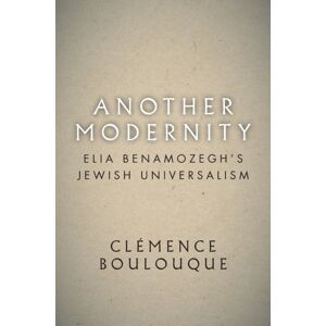 Stanford University Press Another Modernity : Elia Benamozegh'S Jewish Universalism Stanford University Press Another Modernity : Elia Benamozegh'S Jewish Universalism