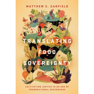 Stanford University Press Translating Food Sovereignty : Cultivating Justice In An Age Of Transnational Governance Stanford University Press Translating Food Sovereignty : Cultivating Justice In An Age Of Transnational Governance