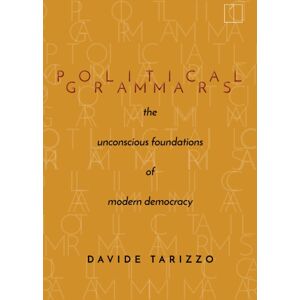 Stanford University Press Political Grammars : The Unconscious Foundations Of Modern Democracy Stanford University Press Political Grammars : The Unconscious Foundations Of Modern Democracy