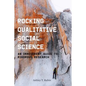 Stanford University Press Rocking Qualitative Social Science : An Irreverent Guide To Rigorous Research Stanford University Press Rocking Qualitative Social Science : An Irreverent Guide To Rigorous Research