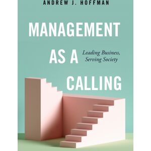 Stanford University Press Management As A Calling : Leading Business, Serving Society Stanford University Press Management As A Calling : Leading Business, Serving Society