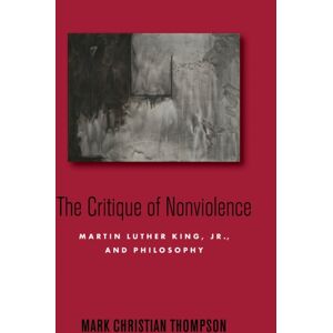 Stanford University Press The Critique Of Nonviolence : Martin Luther King, Jr., And Philosophy Stanford University Press The Critique Of Nonviolence : Martin Luther King, Jr., And Philosophy