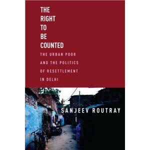 Stanford University Press The Right To Be Counted : The Urban Poorand The Politics Of Resettlement In Delhi Stanford University Press The Right To Be Counted : The Urban Poorand The Politics Of Resettlement In Delhi