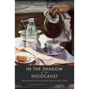 Stanford University Press In The Shadow Of The Holocaust : Short Fiction By Jewish Writers From The Soviet Union Stanford University Press In The Shadow Of The Holocaust : Short Fiction By Jewish Writers From The Soviet Union